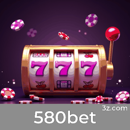580bet: Plataforma de Apostas Confiável e Rápida